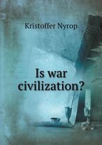 Is war civilization?