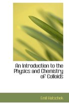 An Introduction to the Physics and Chemistry of Colloids