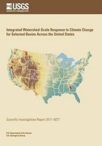 Integrated Watershed-Scale Response to Climate Change for Selected Basins Across the United States