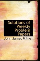 Solutions of Weekly Problem Papers