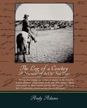 The Log of a Cowboy A Narrative of the Old Trail Days