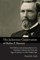 Series on Law, Society, and Politics in the Midwest - The Jacksonian Conservatism of Rufus P. Ranney