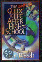 The Unofficial Guide to Life After High School