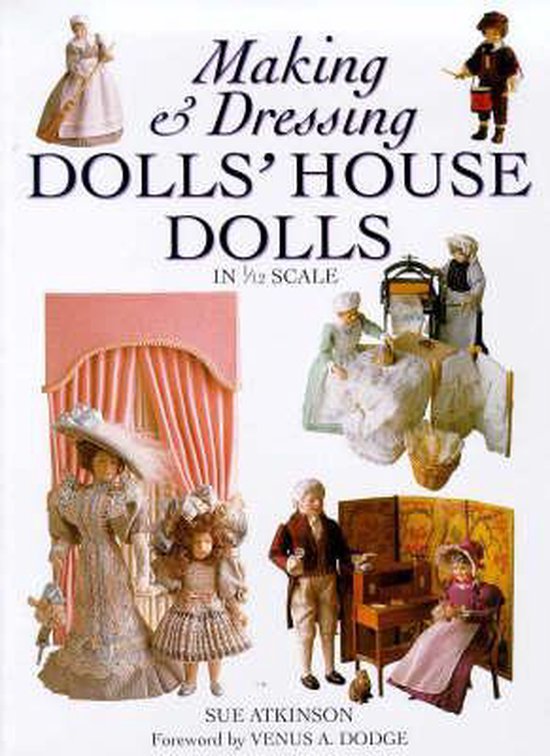 Making and Dressing Dolls' House Dolls, Sue Atkinson 9780715307885