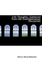 Life Thoughts, Gathered from the Extemporaeous Discourses
