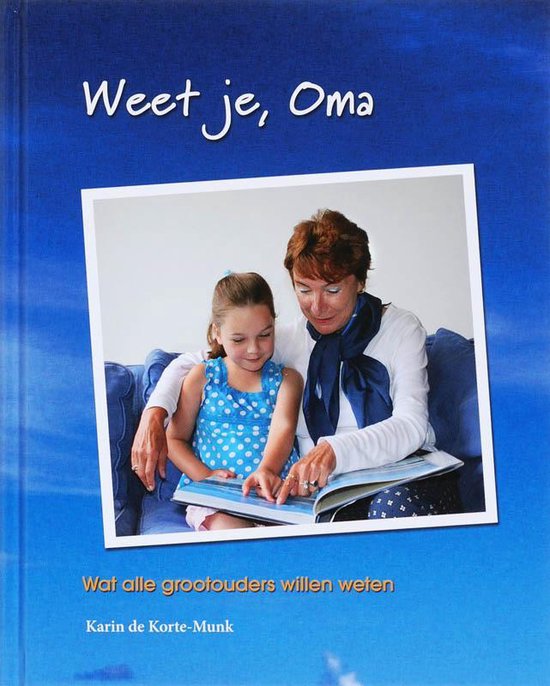 Cover van het boek 'Weet je, oma' van Karin de Korte