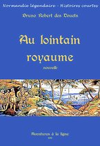 Normandie légendaire - histoires courtes 39 - Au lointain royaume