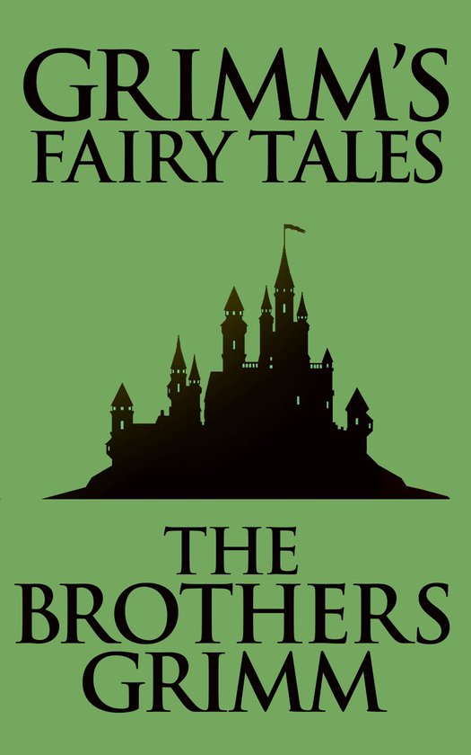 GRIMM'S FAIRY TALES par THE BROTHERS GRIMM, avec une silhouette noire de château sur fond vert.