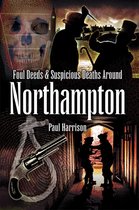 Foul Deeds & Suspicious Deaths - Foul Deeds & Suspicious Deaths around Northampton