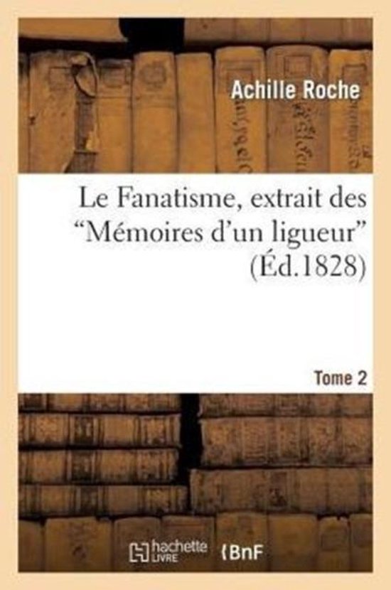 Foto: Le fanatisme extrait des memoires d un ligueur tome 2