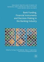 Palgrave Macmillan Studies in Banking and Financial Institutions- Bank Funding, Financial Instruments and Decision-Making in the Banking Industry