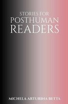 Stories for Posthuman Readers