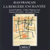 Atrid Fröhlich, Alexander Swete, Ulrike Mattanovich, Eleanor Froelich - Françaix: La Bergère Enchantée (CD)