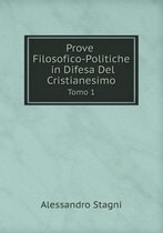 Prove Filosofico-Politiche in Difesa Del Cristianesimo Tomo 1