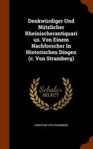 Denkwurdiger Und Nutzlicher Rheinischerantiquarius. Von Einem Nachforscher in Historischen Dingen (C. Von Stramberg)
