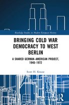 Routledge Studies in Modern European History - Bringing Cold War Democracy to West Berlin