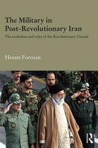 Durham Modern Middle East and Islamic World Series - The Military in Post-Revolutionary Iran