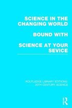 Routledge Library Editions: 20th Century Science- Science in the Changing World bound with Science at Your Service