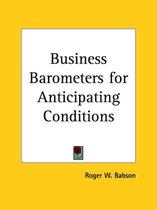 Business Barometers For Anticipating Conditions (1928)