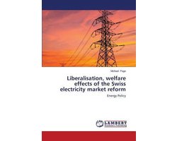 Liberalisation, Welfare Effects of the Swiss Electricity Market Reform