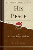 His Peace (Classic Reprint)