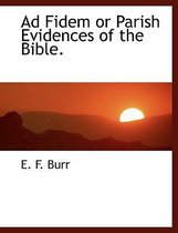 Ad Fidem or Parish Evidences of the Bible.