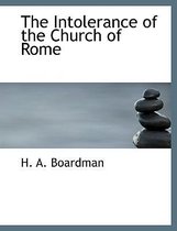 The Intolerance of the Church of Rome