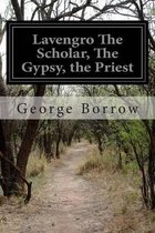 Lavengro The Scholar, The Gypsy, the Priest