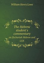 The Hebrew student's commentary on Zechariah Hebrew and LXX