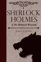 The Final Tales of Sherlock Holmes 4 - Sherlock Holmes and the Richmond Werewolf
