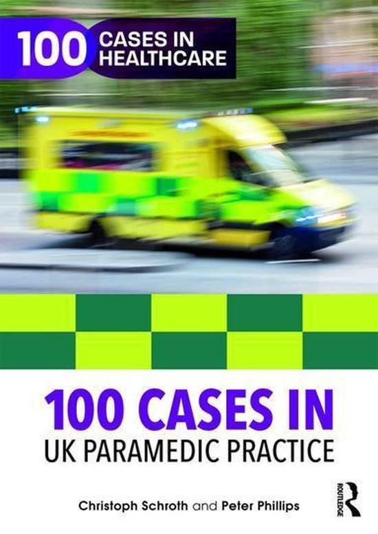 100 Cases in Healthcare 100 Cases in UK Paramedic Practice (ebook