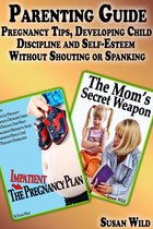 Pregnancy & Parenting - Parenting Guide: Pregnancy Tips, Developing Child Discipline and Self-Esteem Without Shouting or Spanking