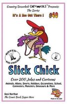 Slick Chick - Over 200 Jokes + Cartoons - Animals, Aliens, Sports, Holidays, Occupations, School, Computers, Monsters, Dinosaurs & More in Black and White