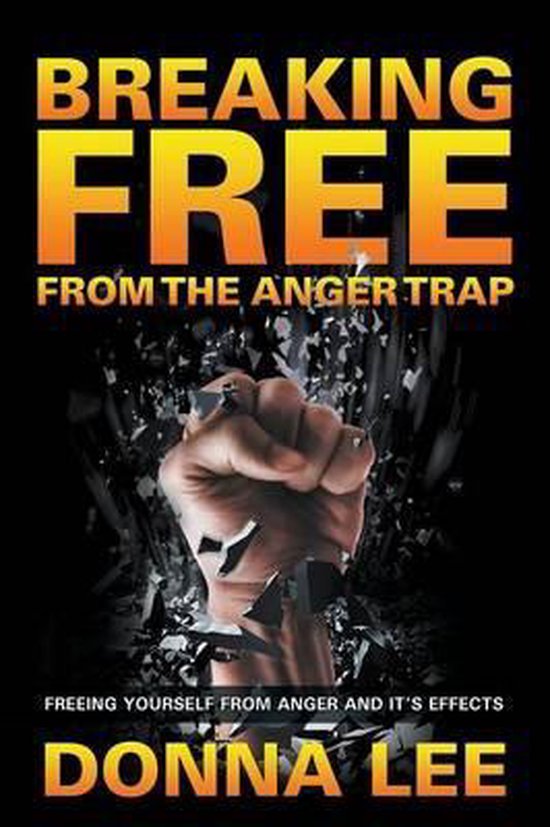 Breaking Free From The Anger Trap Dr Donna Lee Boeken Bol Com