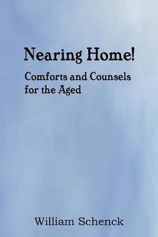 Nearing Home! Comforts and Counsels for the Aged - cover