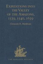 Hakluyt Society, First Series - Expeditions into the Valley of the Amazons, 1539, 1540, 1639