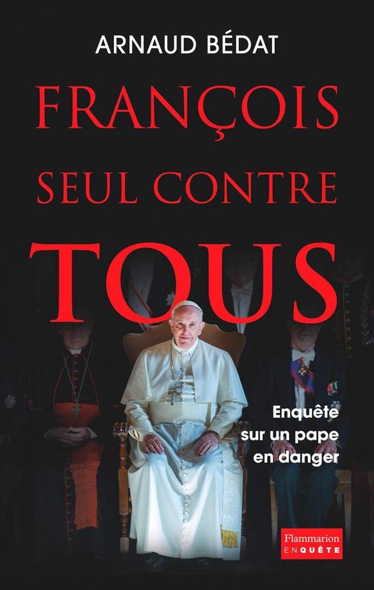 François, seul contre tous. Enquête sur un pape en danger - cover