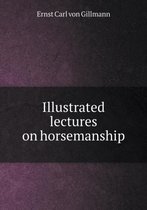 Illustrated lectures on horsemanship