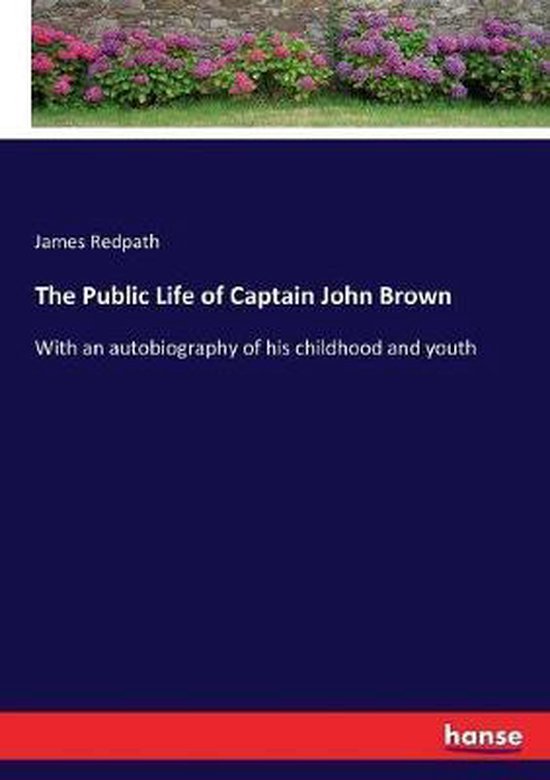 The Public Life of Captain John Brown