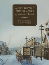 Ghost Towns & Mining Camps of Vancouver Island
