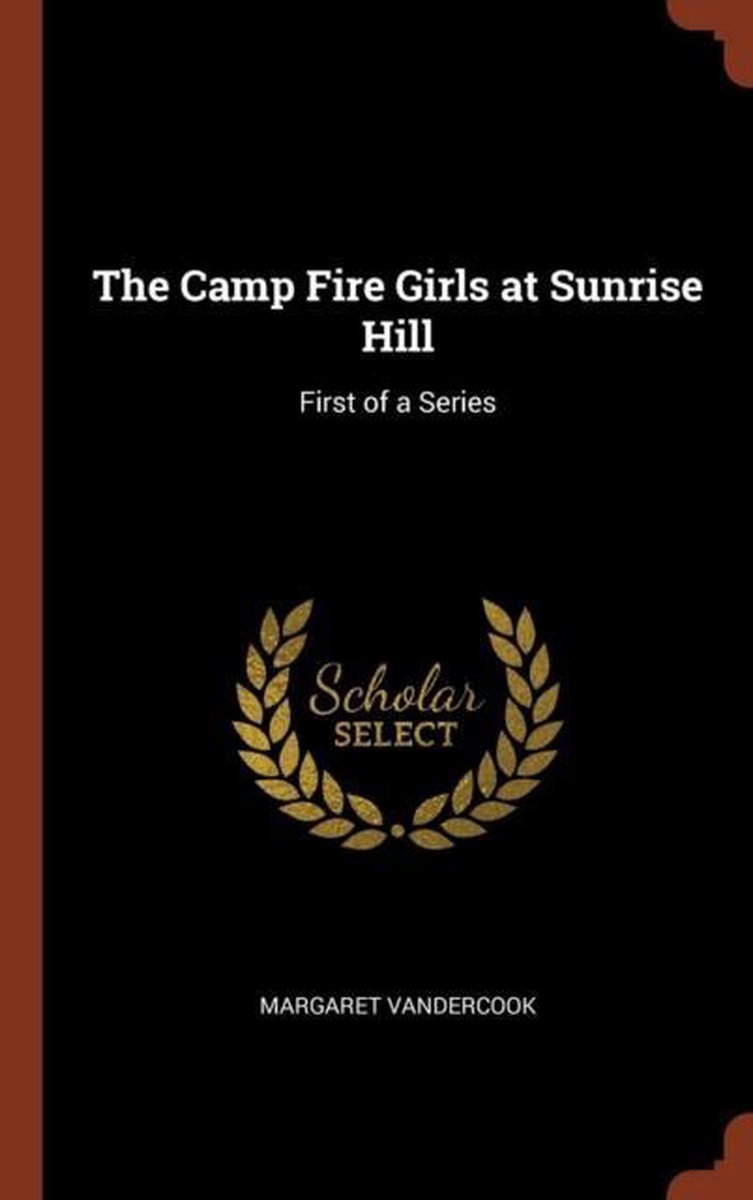 The Camp Fire Girls At Sunrise Hill van Margaret Vandercook