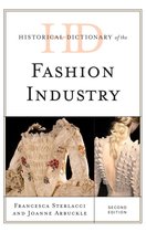 Historical Dictionaries of Professions and Industries - Historical Dictionary of the Fashion Industry