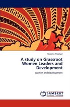 A study on Grassroot Women Leaders and Development