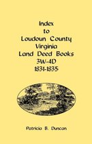 Index to Loudoun County, Virginia Land Deed Books, 3w-4D, 1831-1835