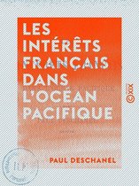 Les Intérêts français dans l'océan Pacifique