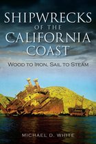 Disaster - Shipwrecks of the California Coast