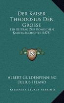 Der Kaiser Theodosius Der Grosse