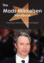 The Mads Mikkelsen Handbook - Everything You Need to Know about Mads Mikkelsen