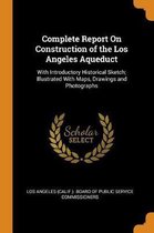Complete Report on Construction of the Los Angeles Aqueduct