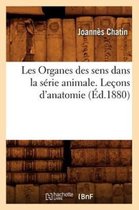 Sciences- Les Organes des sens dans la s�rie animale. Le�ons d'anatomie (�d.1880)